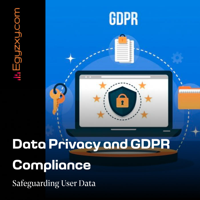 Data Privacy and GDPR Compliance: Safeguarding User Information